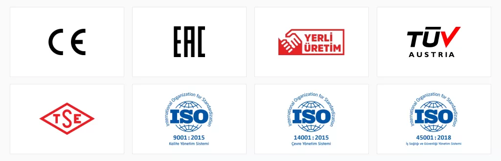 CE, EAC, Yerli Üretim, TÜV Austria, TSE, ISO 9001, ISO 14001, ISO 45001
